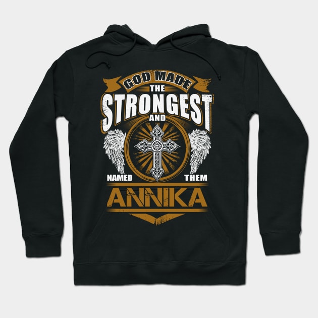 Annika Name T Shirt - God Found Strongest And Named Them Annika Gift Item Hoodie by reelingduvet